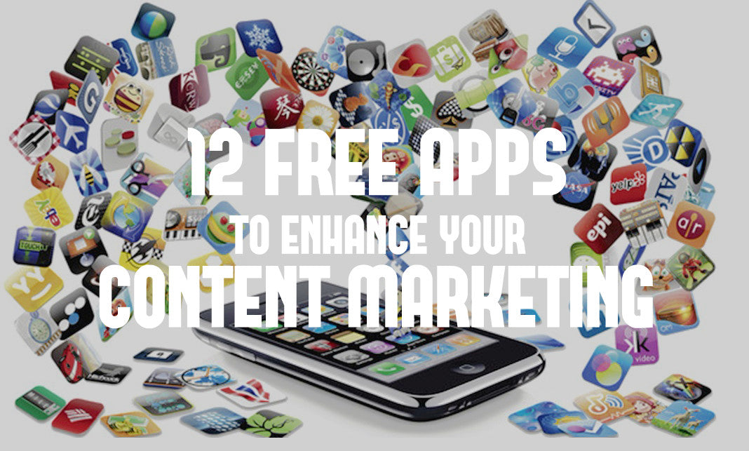 12 Free Apps to Enhance Your Content Marketing