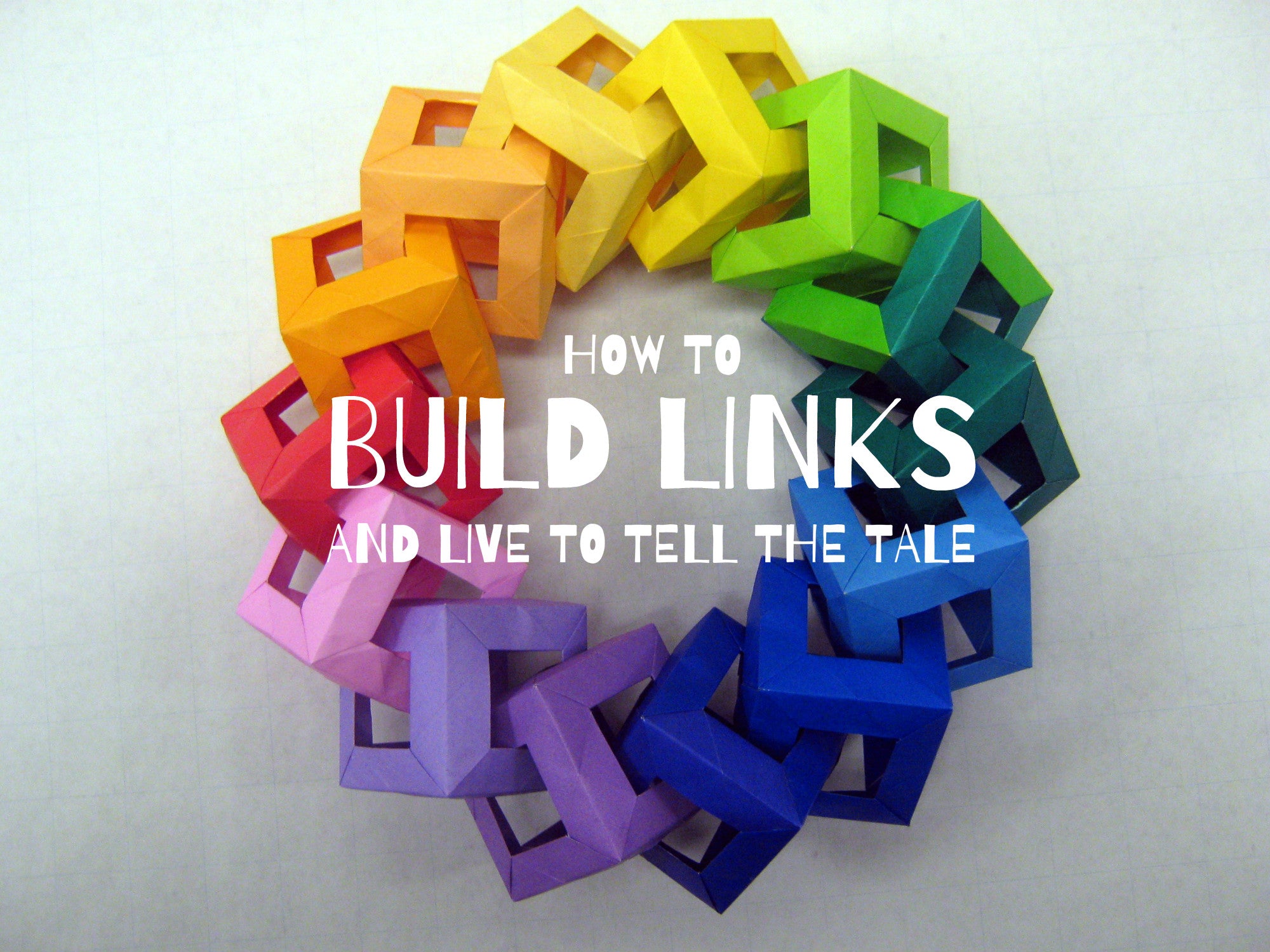 How to Build Links and Live to Tell the Tale